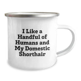Domestic Shorthair Cat Lover Gifts from Friends, Funny Camping Mug for Birthday, I Like A Handful Of Humans And My Domestic Shorthair Quote - Image 2